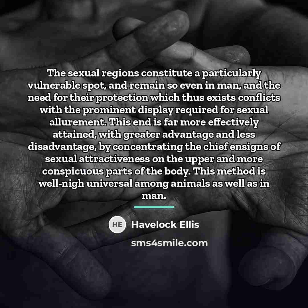“The sexual regions constitute a particularly vulnerable spot, and remain…” quote by Havelock Ellis