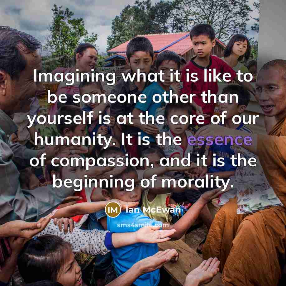“Imagining what it is like to be someone other than…” quote by Ian Mcewan