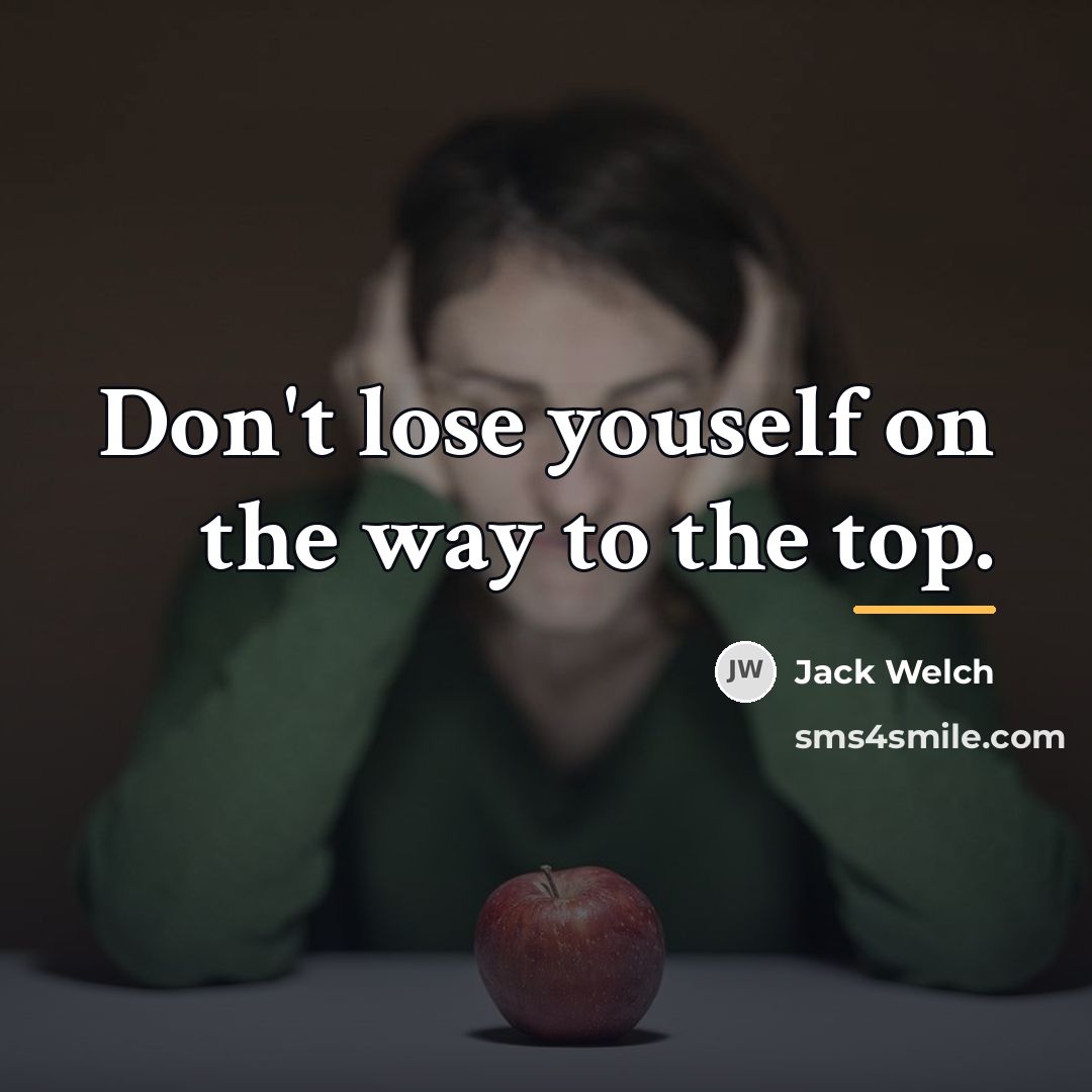 “Don't lose youself on the way to the top.…” quote by Jack Welch