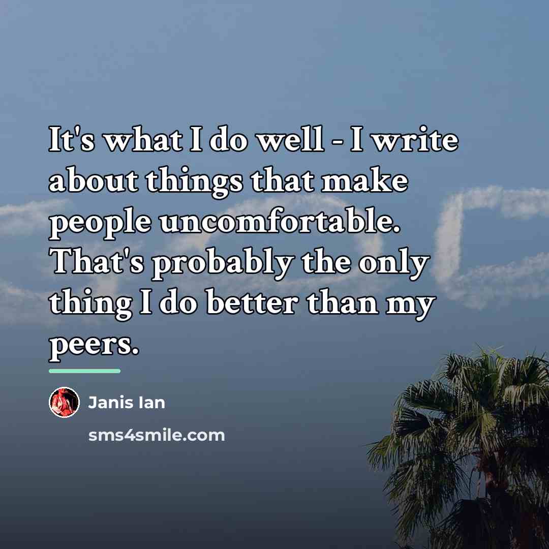 “It's what I do well - I write about things…” quote by Janis Ian