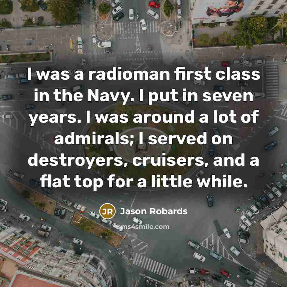 “I was a radioman first class in the Navy. I…” quote by Jason Robards