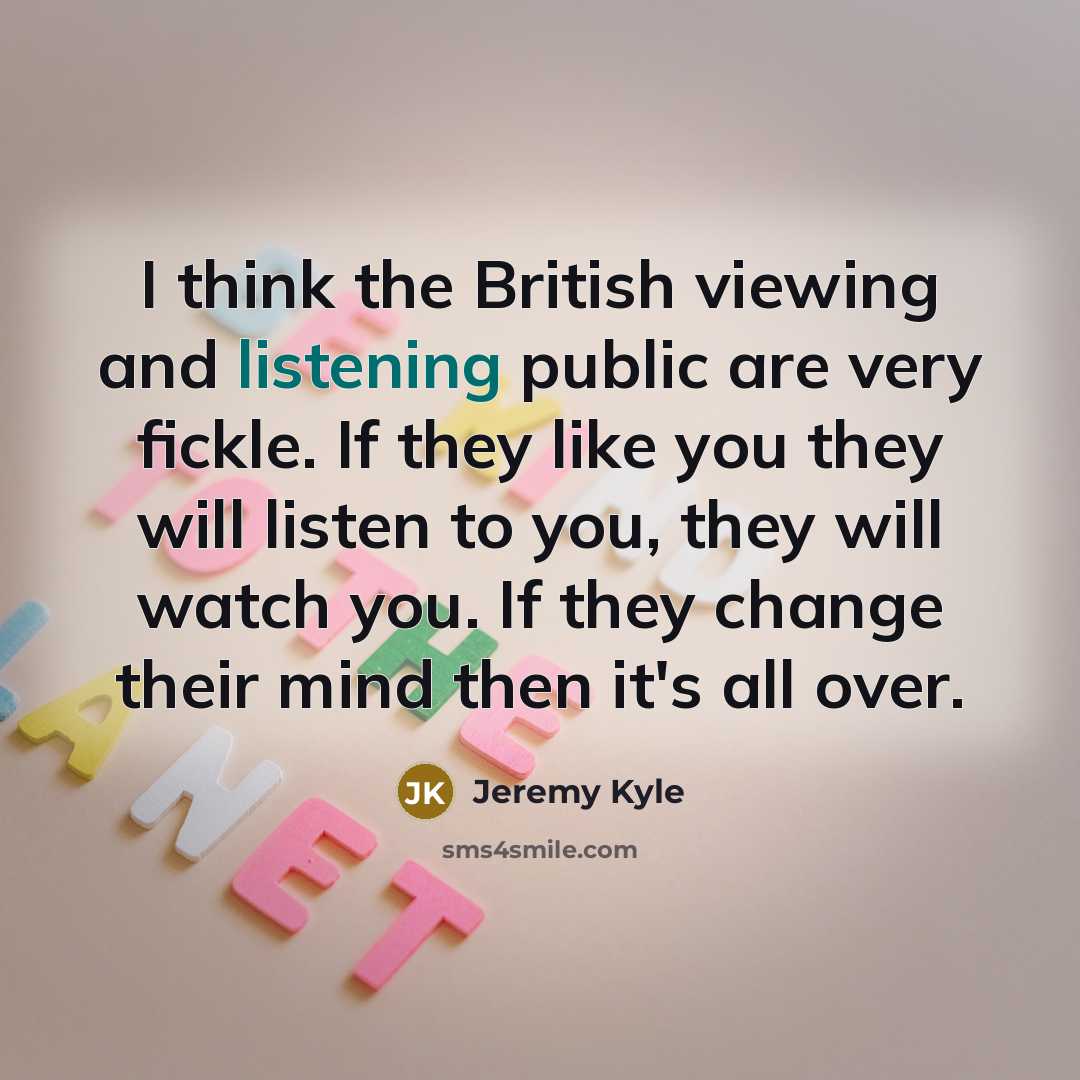 “I think the British viewing and listening public are very…” quote by Jeremy Kyle