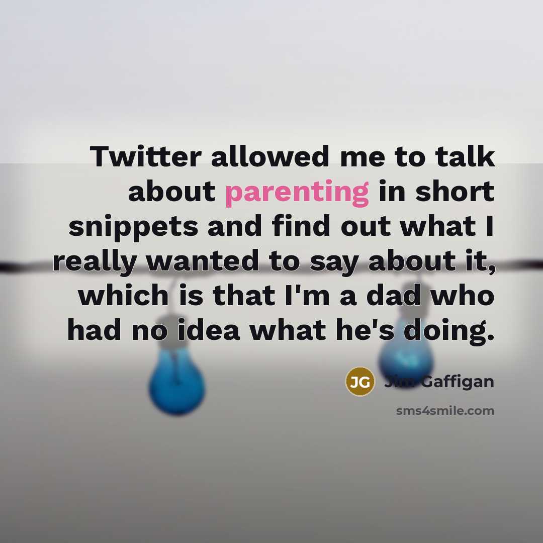 “Twitter allowed me to talk about parenting in short snippets…” quote by Jim Gaffigan