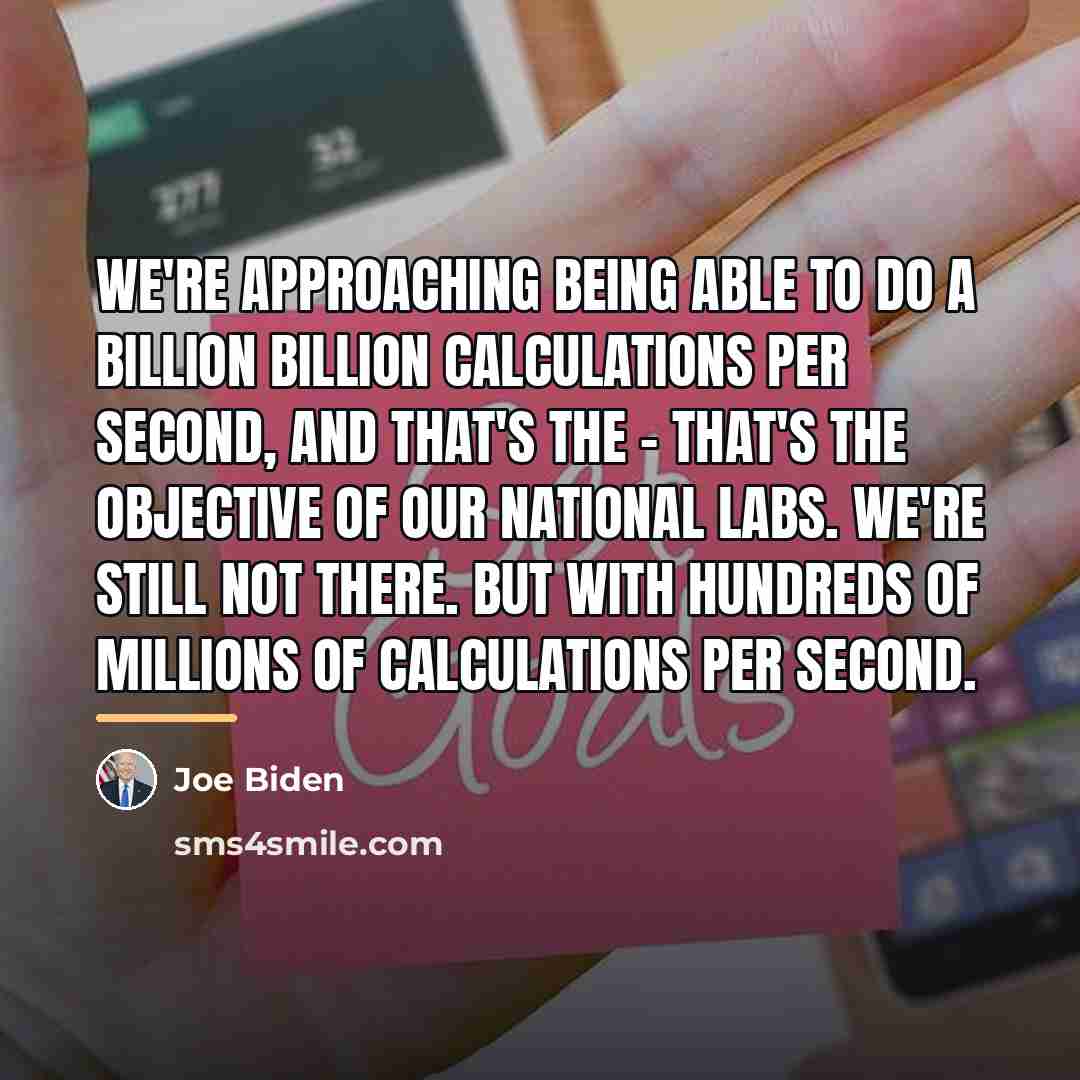 “We're approaching being able to do a billion billion calculations…” quote by Joe Biden