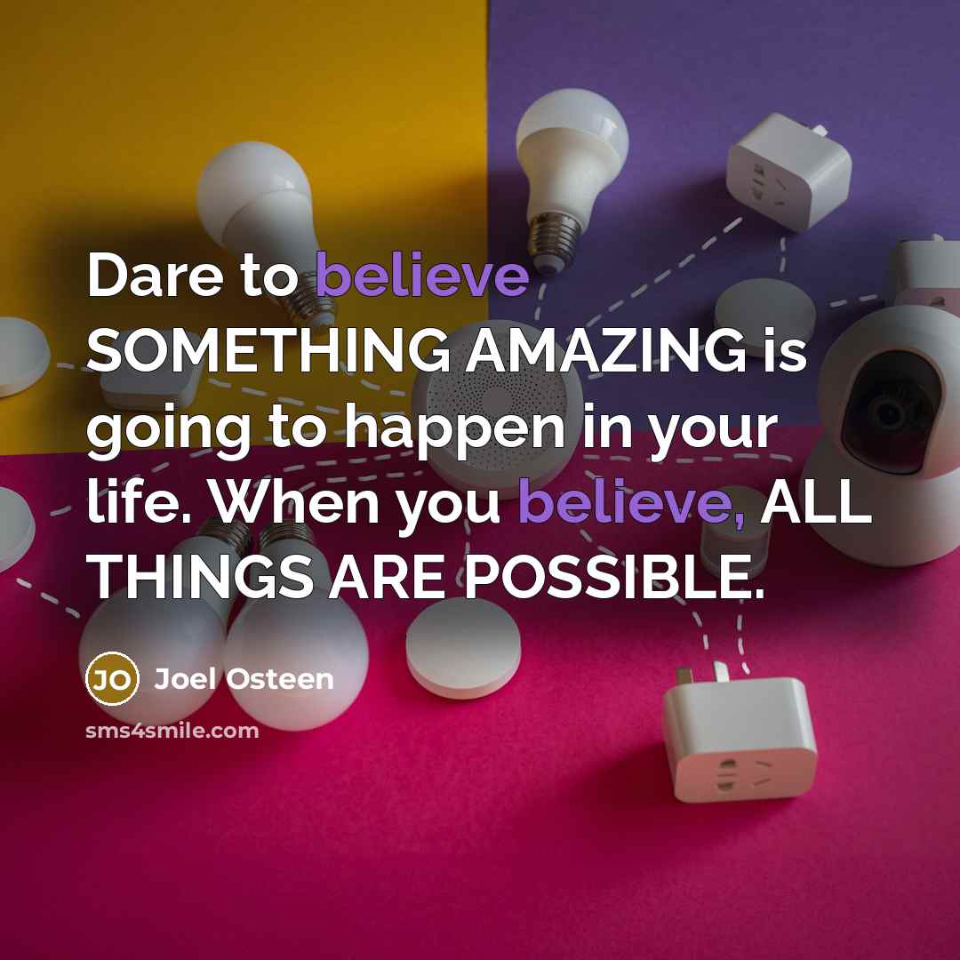 “Dare to believe SOMETHING AMAZING is going to happen in…” quote by Joel Osteen