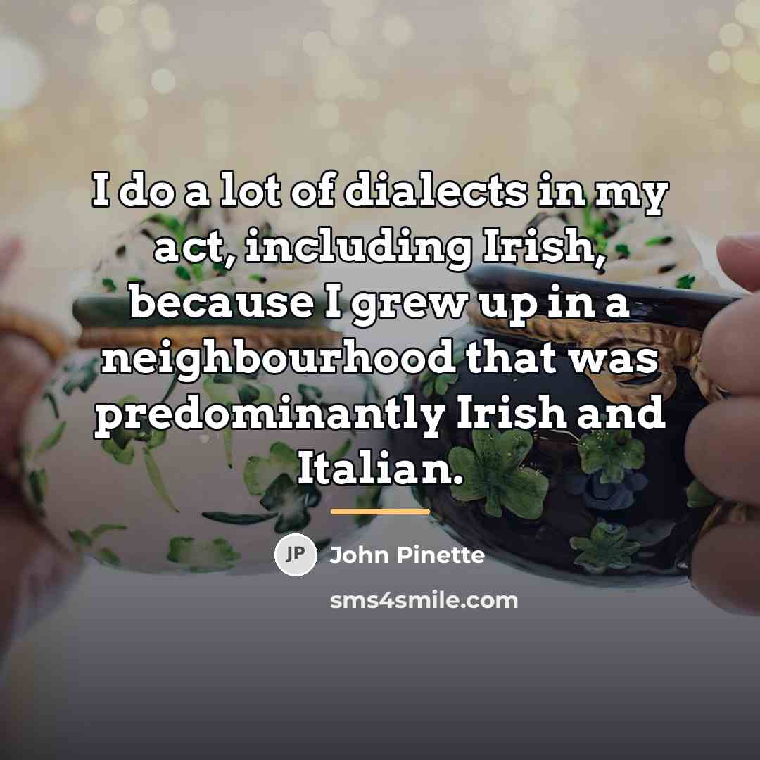 “I do a lot of dialects in my act, including…” quote by John Pinette