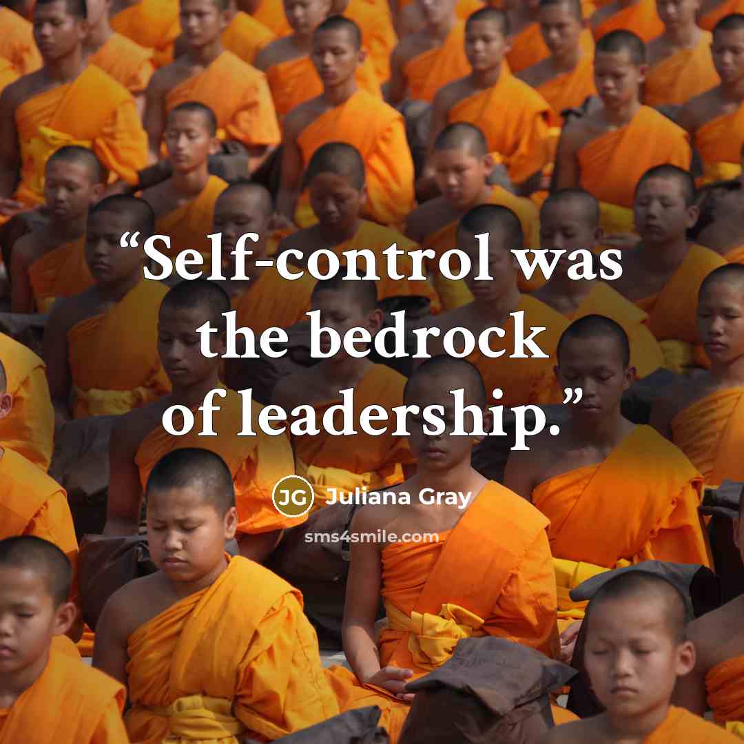 “Self-control was the bedrock of leadership.” quote by Juliana Gray