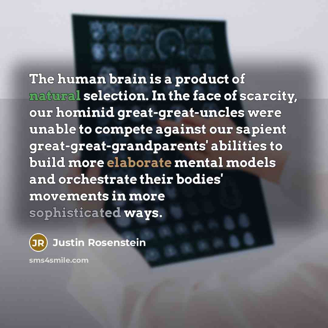 “The human brain is a product of natural selection. In…” quote by Justin Rosenstein