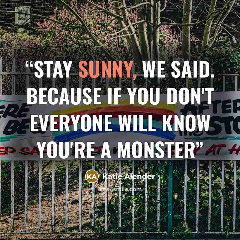“Stay sunny, we said. Because if you don't everyone will know you're a monster” quote by Katie Alender