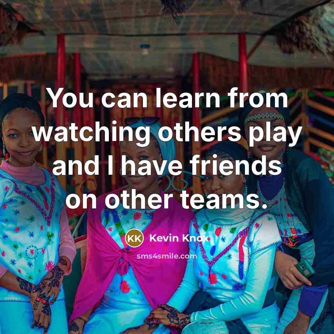 “You can learn from watching others play and I have…” quote by Kevin Knox