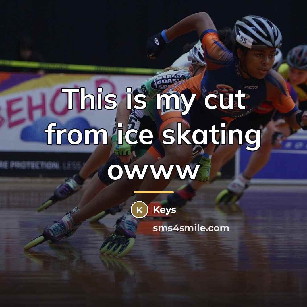 “This is my cut from ice skating owww…” quote by Keys
