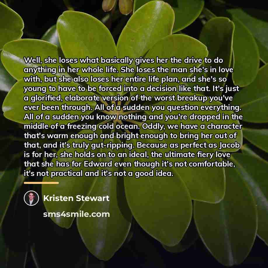 “Well, she loses what basically gives her the drive to…” quote by Kristen Stewart