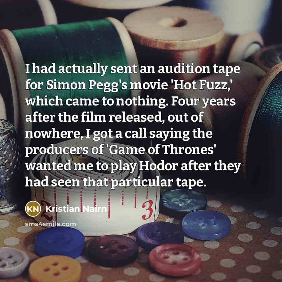 “I had actually sent an audition tape for Simon Pegg's…” quote by Kristian Nairn