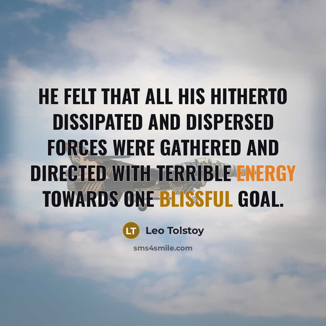 “He felt that all his hitherto dissipated and dispersed forces…” quote by Leo Tolstoy
