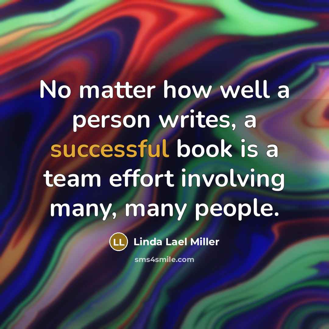 “No matter how well a person writes, a successful book…” quote by Linda Lael Miller