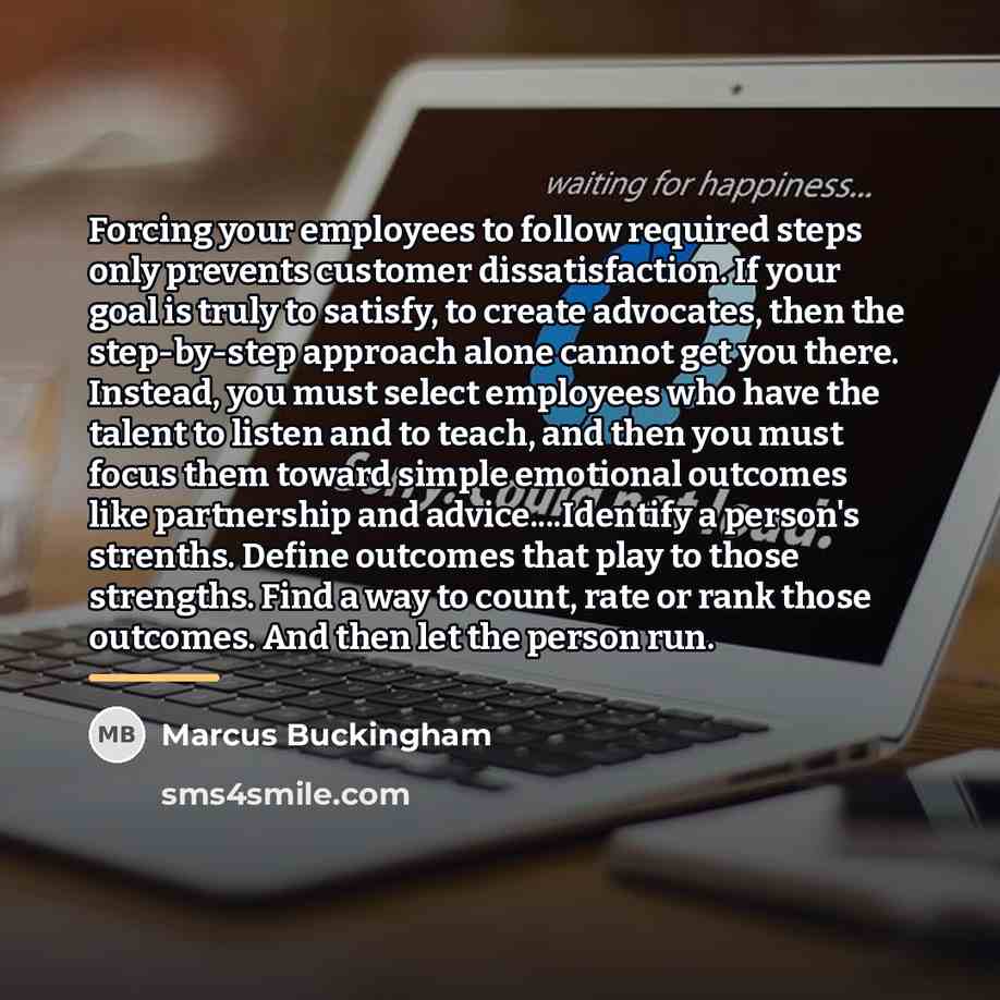 “Forcing your employees to follow required steps only prevents customer…” quote by Marcus Buckingham