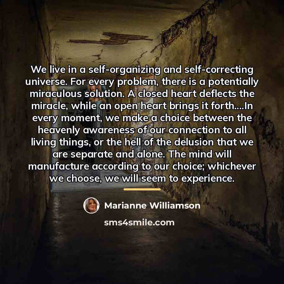 “We live in a self-organizing and self-correcting universe. For every…” quote by Marianne Williamson