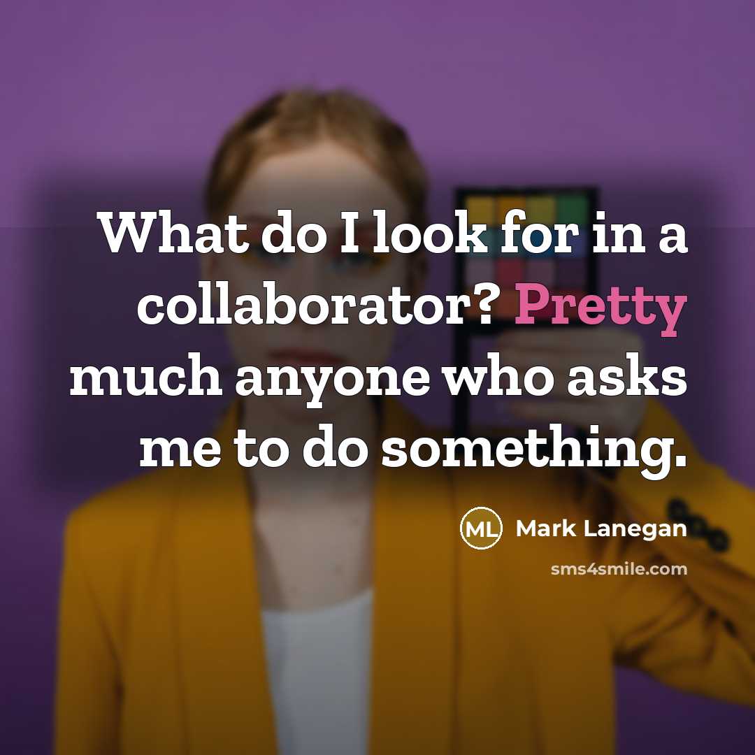 “What do I look for in a collaborator? Pretty much…” quote by Mark Lanegan