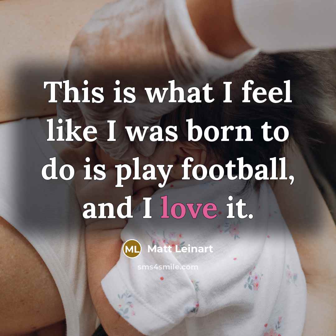 “This is what I feel like I was born to…” quote by Matt Leinart