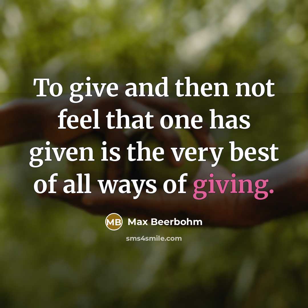 “To give and then not feel that one has given…” quote by Max Beerbohm
