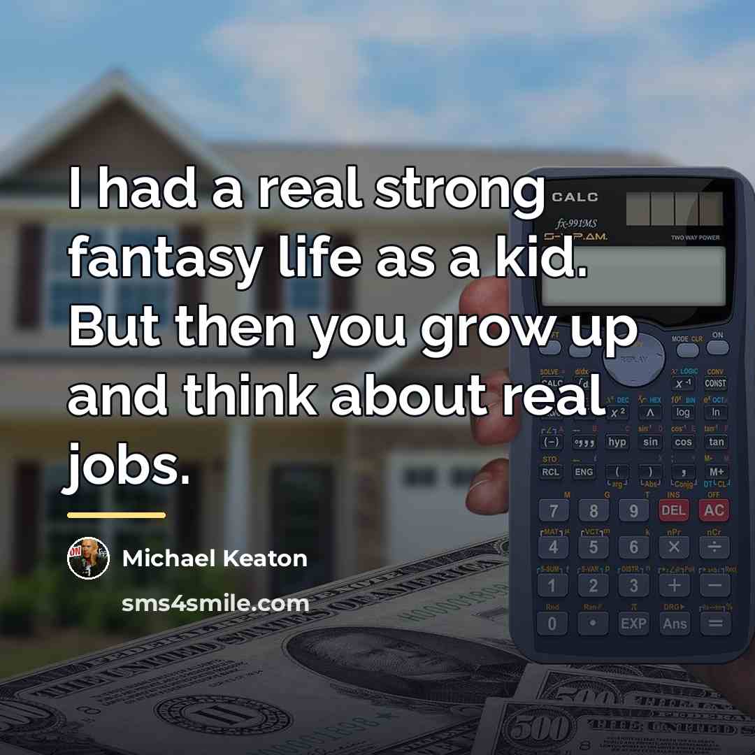“I had a real strong fantasy life as a kid.…” quote by Michael Keaton