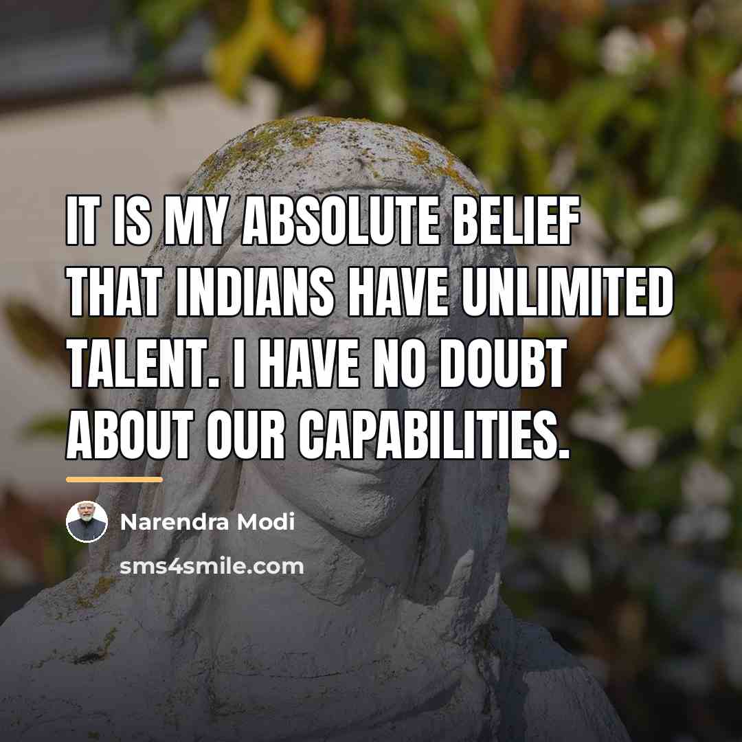 “It is my absolute belief that Indians have unlimited talent.…” quote by Narendra Modi