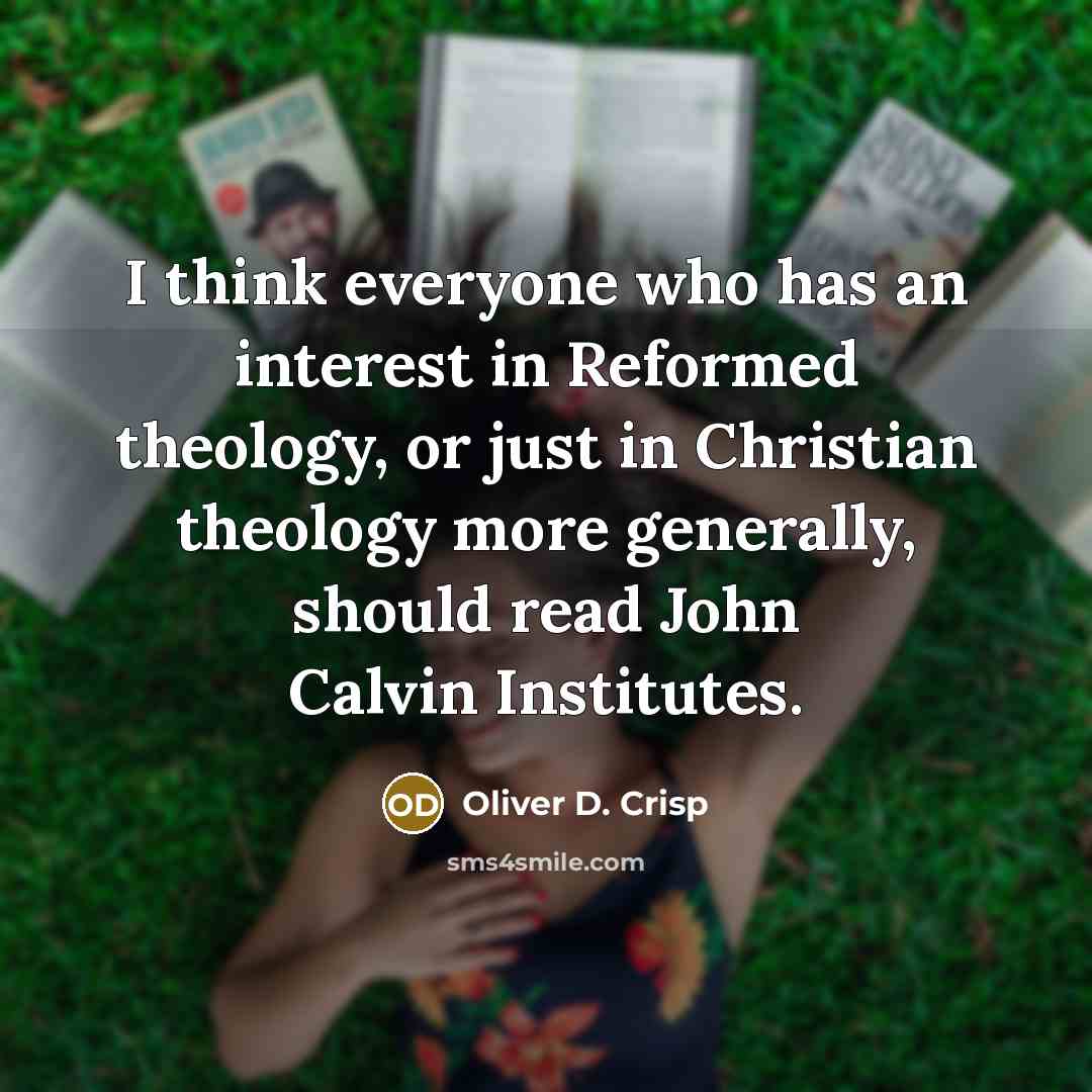 “I think everyone who has an interest in Reformed theology,…” quote by Oliver D. Crisp