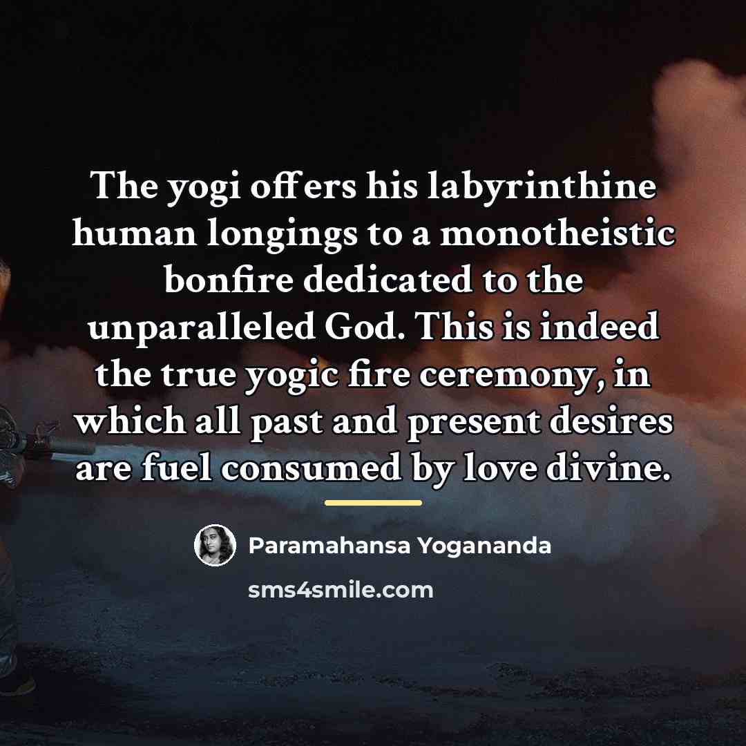“The yogi offers his labyrinthine human longings to a monotheistic…” quote by Paramahansa Yogananda