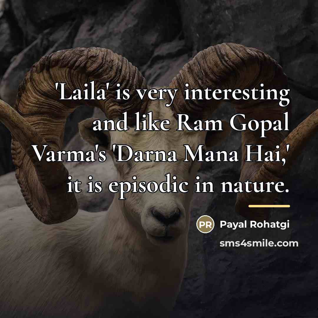 “'Laila' is very interesting and like Ram Gopal Varma's 'Darna…” quote by Payal Rohatgi