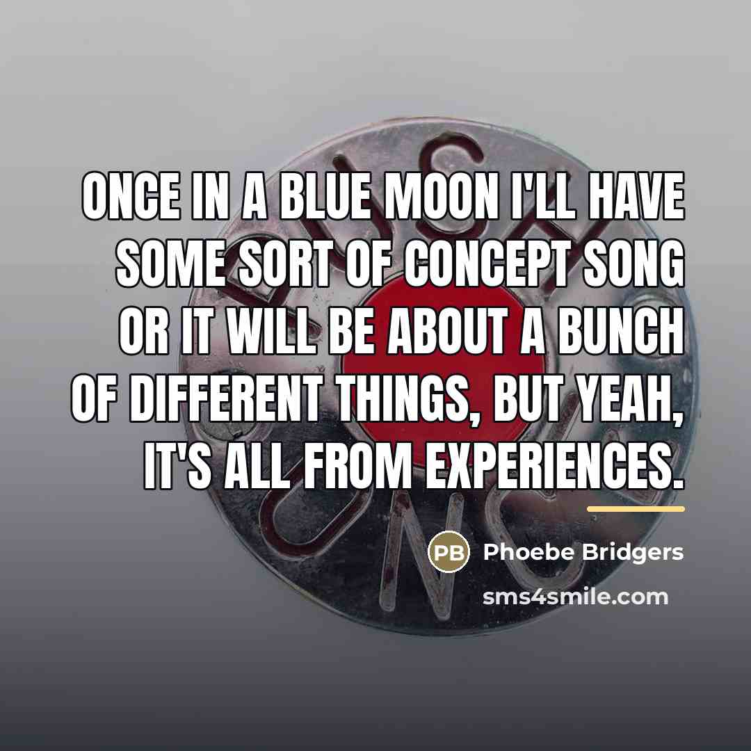 “Once in a blue moon I'll have some sort of…” quote by Phoebe Bridgers