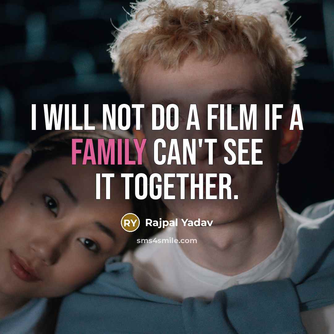 “I will not do a film if a family can't…” quote by Rajpal Yadav