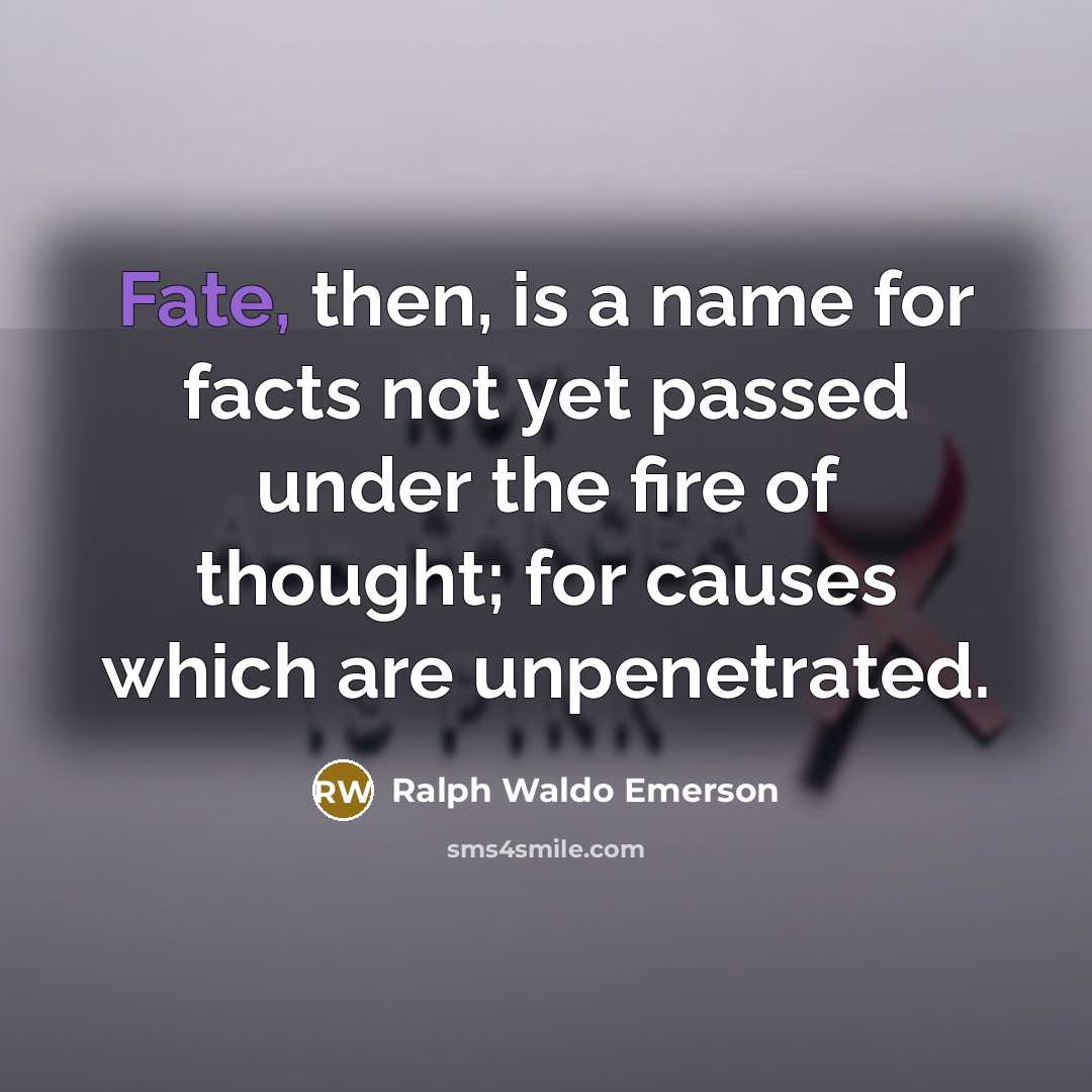 “Fate, then, is a name for facts not yet passed…” quote by Ralph Waldo Emerson