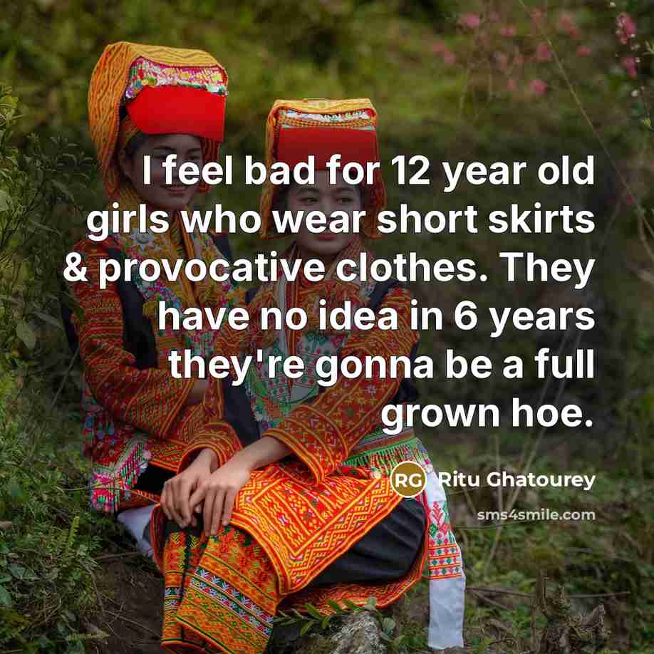 “I feel bad for 12 year old girls who wear…” quote by Ritu Ghatourey