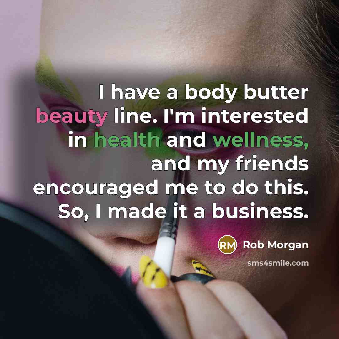 “I have a body butter beauty line. I'm interested in…” quote by Rob Morgan