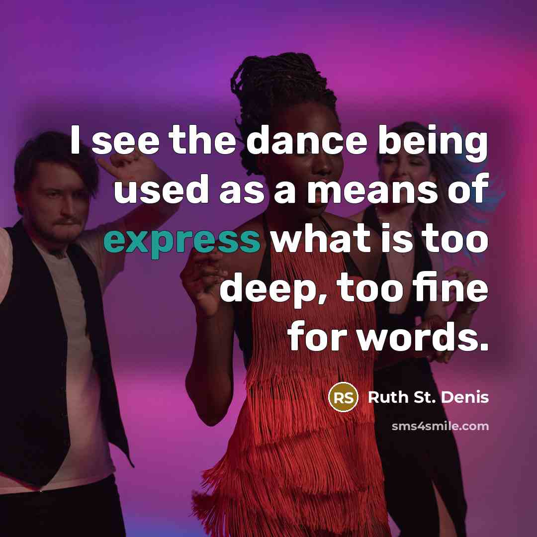 “I see the dance being used as a means of…” quote by Ruth St. Denis