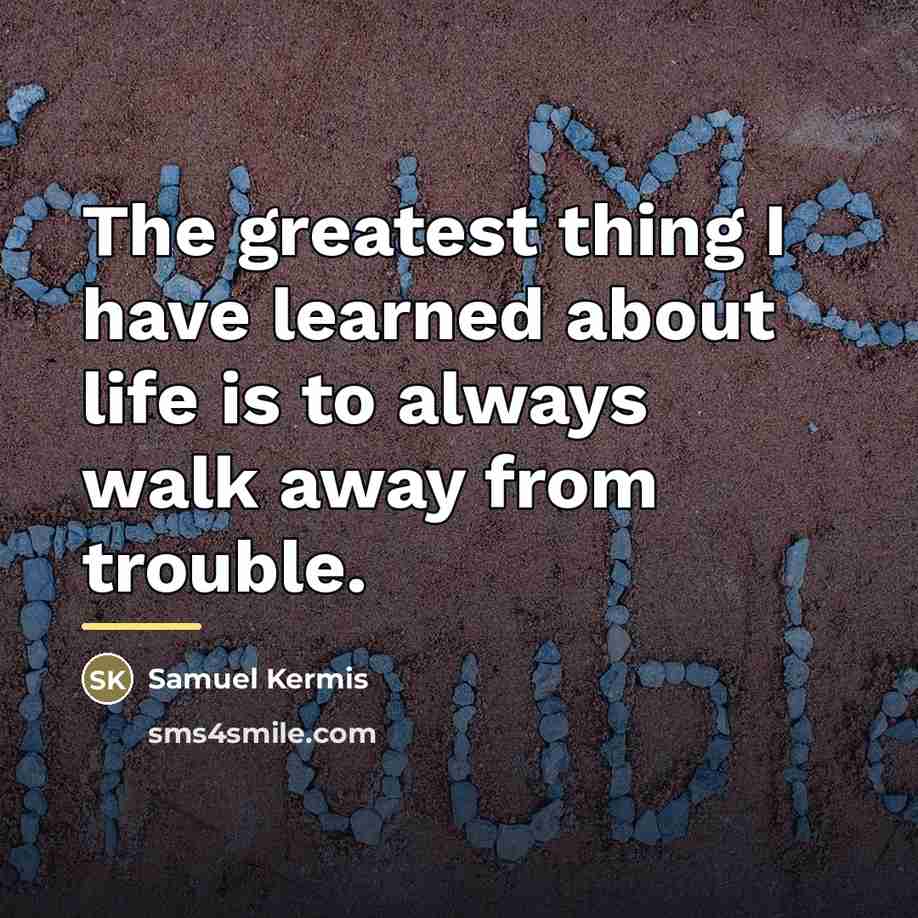 “The greatest thing I have learned about life is to…” quote by Samuel Kermis