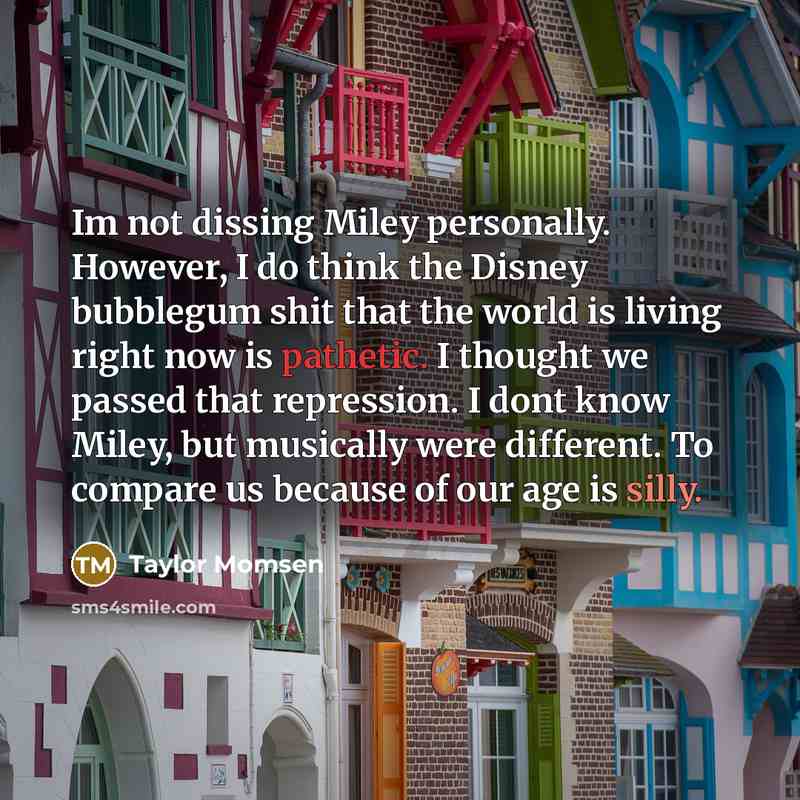 “Im not dissing Miley personally. However, I do think the…” quote by Taylor Momsen