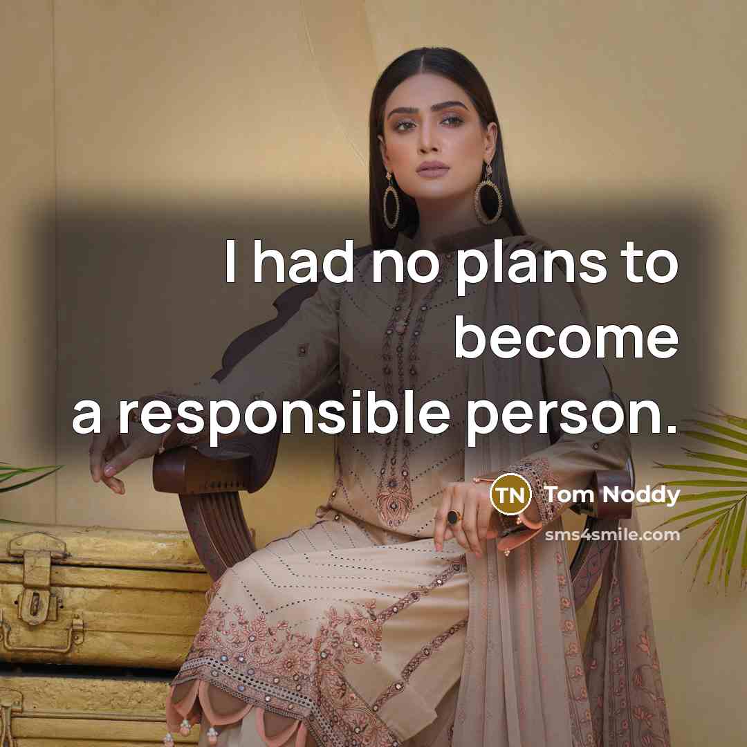 “I had no plans to become a responsible person.…” quote by Tom Noddy
