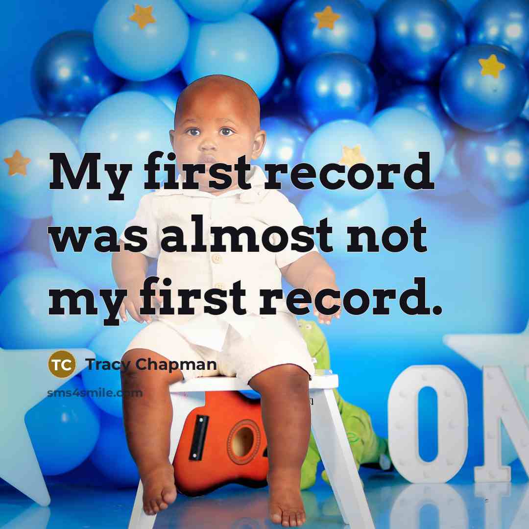 “My first record was almost not my first record.…” quote by Tracy Chapman