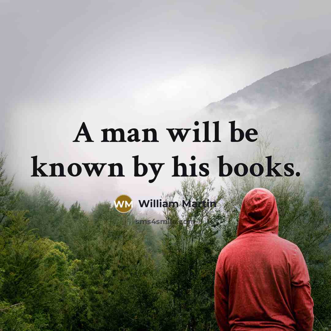 “A man will be known by his books.…” quote by William Martin