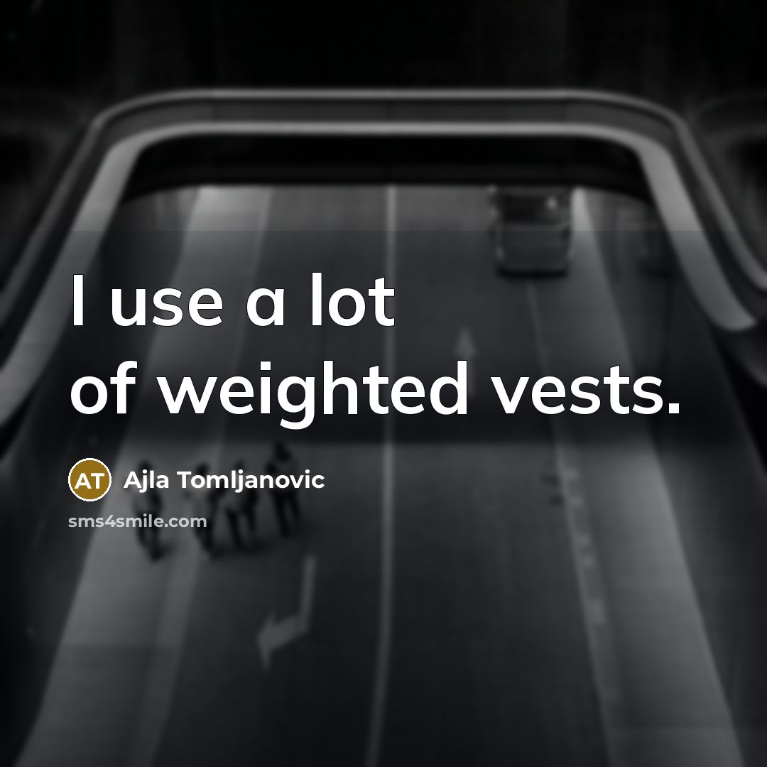 “I use a lot of weighted vests.…” quote by Ajla Tomljanovic