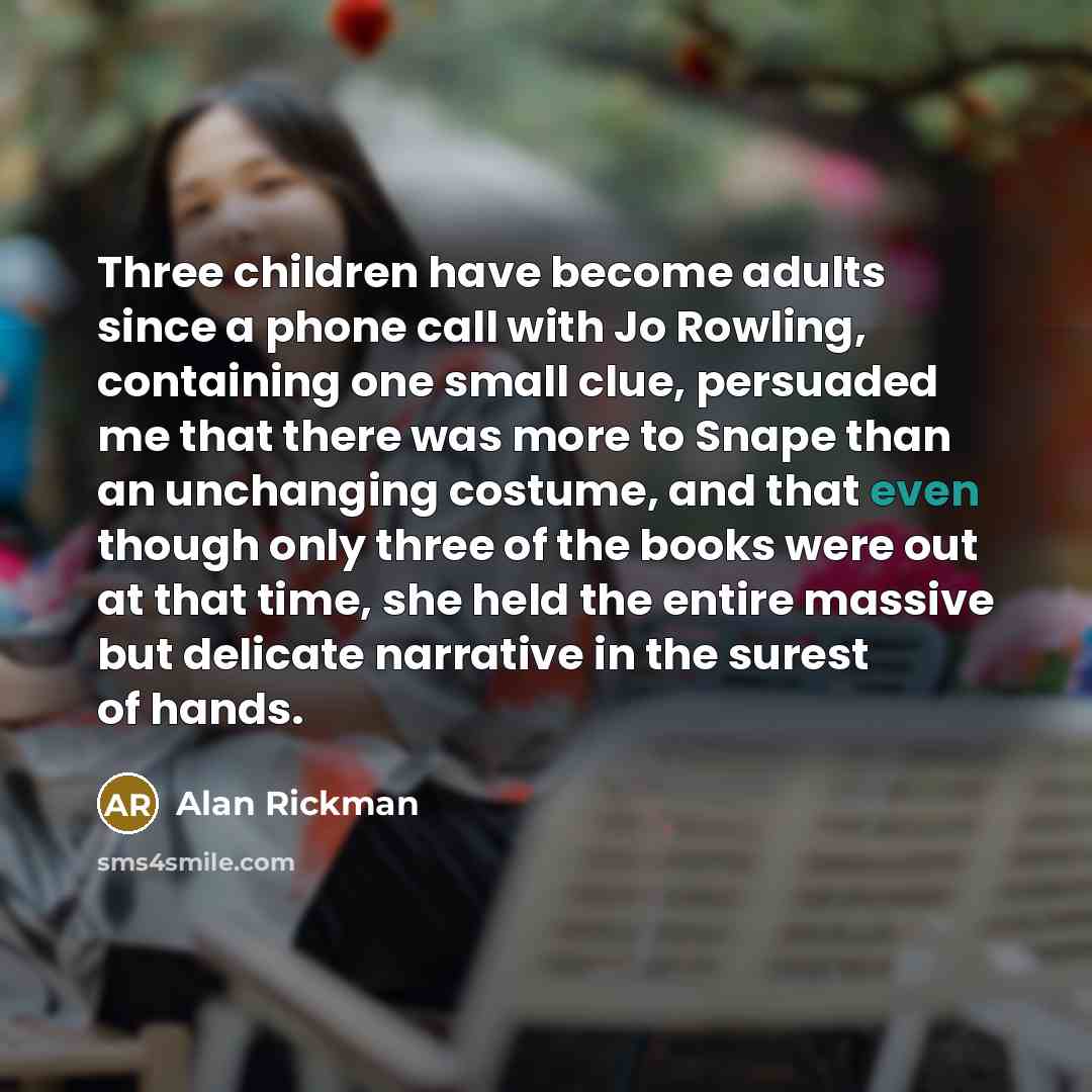 “Three children have become adults since a phone call with…” quote by Alan Rickman