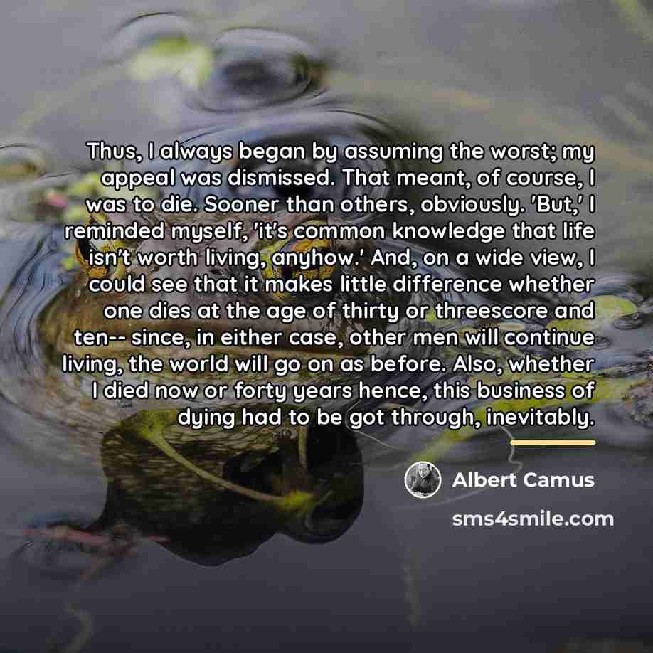 “Thus, I always began by assuming the worst; my appeal…” quote by Albert Camus