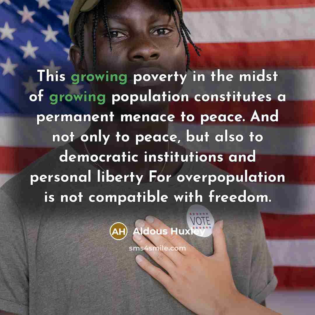 “This growing poverty in the midst of growing population constitutes…” quote by Aldous Huxley