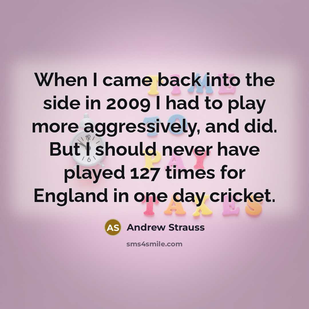“When I came back into the side in 2009 I…” quote by Andrew Strauss