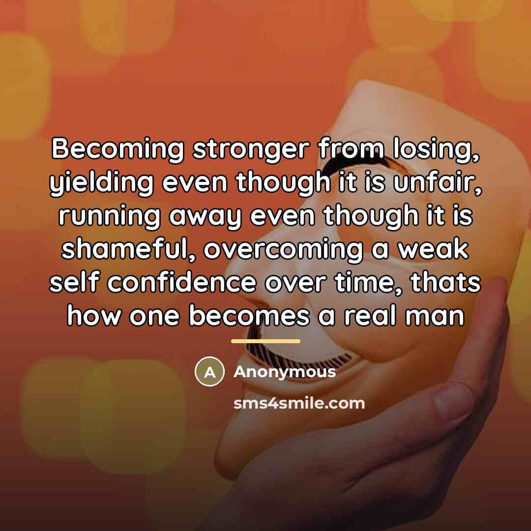 “Becoming stronger from losing, yielding even though it is unfair,…” quote by Anonymous