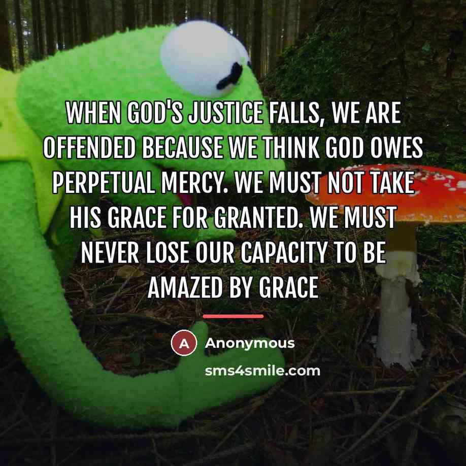 “When God's justice falls, we are offended because we think…” quote by Anonymous