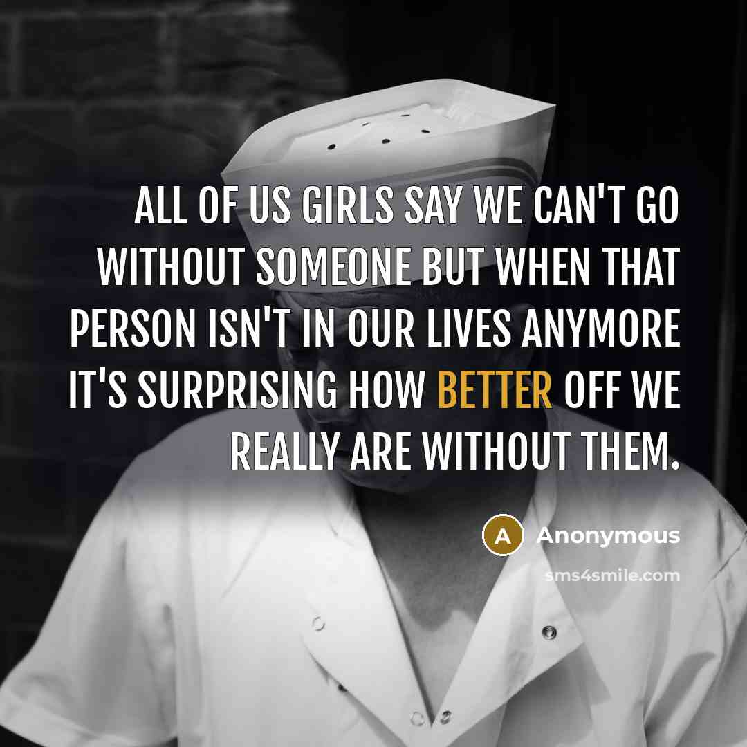 “All of us girls say we can't go without someone…” quote by Anonymous