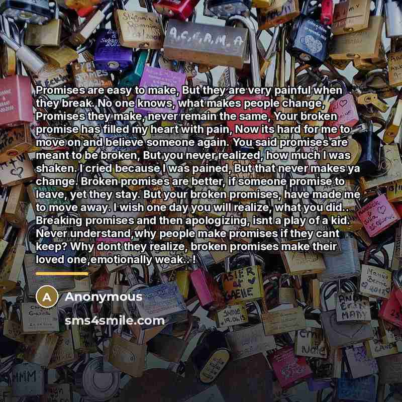 “Promises are easy to make, But they are very painful…” quote by Anonymous