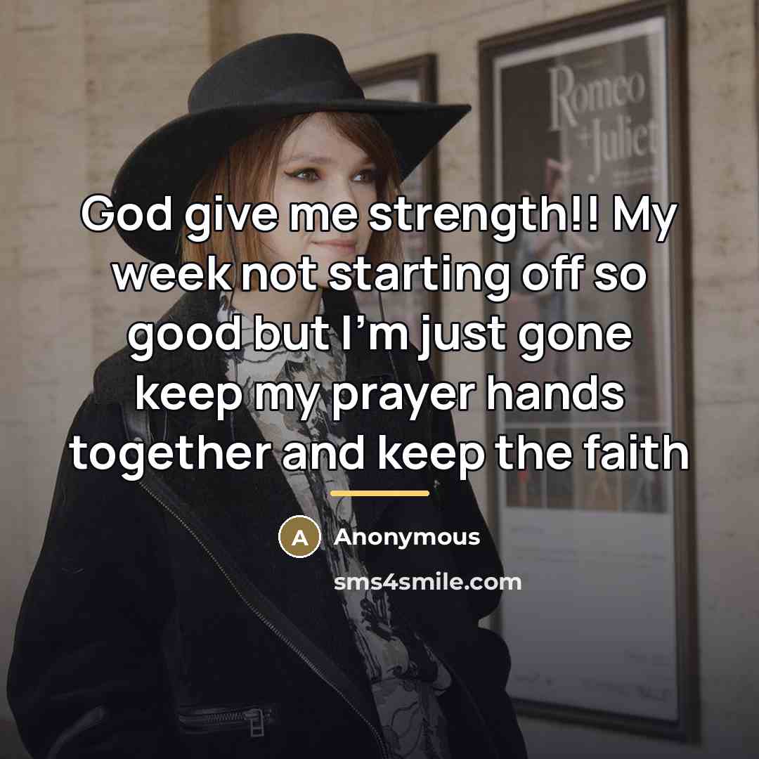 “God give me strength!! My week not starting off so…” quote by Anonymous